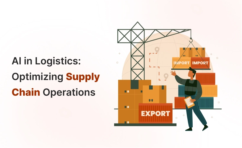 AI in Logistics: Optimizing Supply Chain Operations 